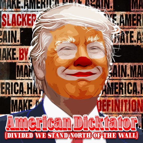 American Dicktator (Divided We Stand North of the Wall)