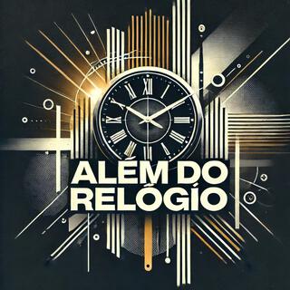 Além do Relógio lyrics | Boomplay Music