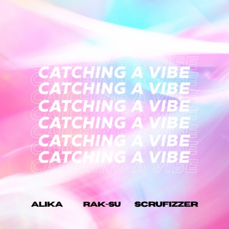 Catching a Vibe ft. Scrufizzer & Alika | Boomplay Music