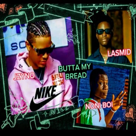 Butta My Bread (feat. Lasmid x Noni Boi) | Boomplay Music