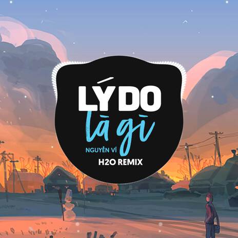 Lý Do Là Gì (Remix House) ft. Nguyễn Vĩ | Boomplay Music