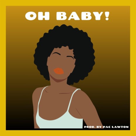 Oh Baby! | Boomplay Music