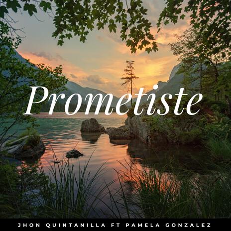 Prometiste (feat. Pamela Gonzalez) | Boomplay Music