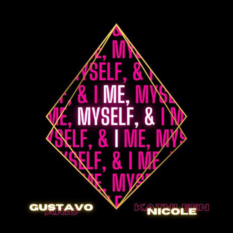 Me, Myself, & I ft. Gustavo Aric | Boomplay Music