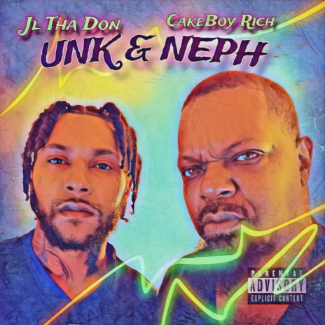 Unk & Neph ft. JL Tha Don