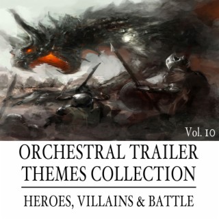 Orchestral Trailer Themes Collection, Vol. 10: Heroes, Villains & Battle