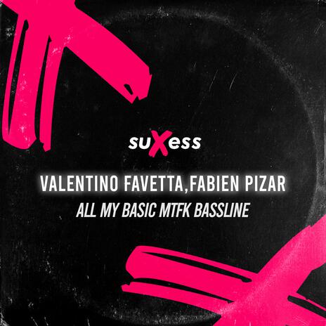 All My Basic Mtfk Bassline ft. Fabien Pizar | Boomplay Music