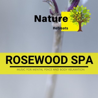 Rosewood Spa - Music for Mental Peace and Body Relaxation