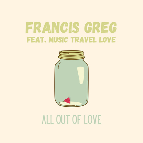 All Out Of Love ft. Music Travel Love | Boomplay Music