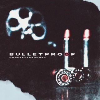 bulletproof lyrics | Boomplay Music