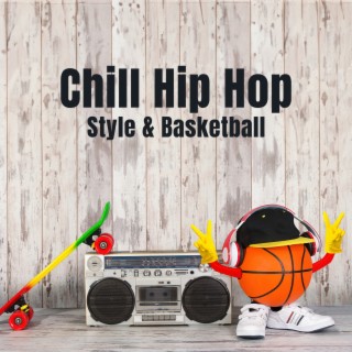 Chill Hip Hop Style & Basketball: Underground Instrumental Mix