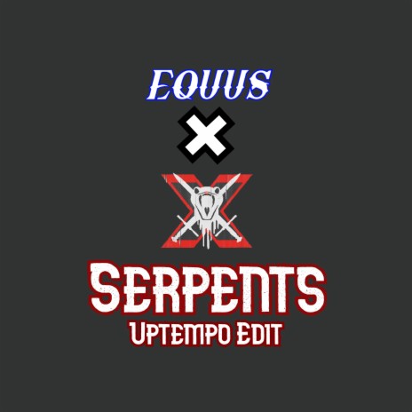 Serpents (Uptempo Edit) ft. Serpents of Rage | Boomplay Music