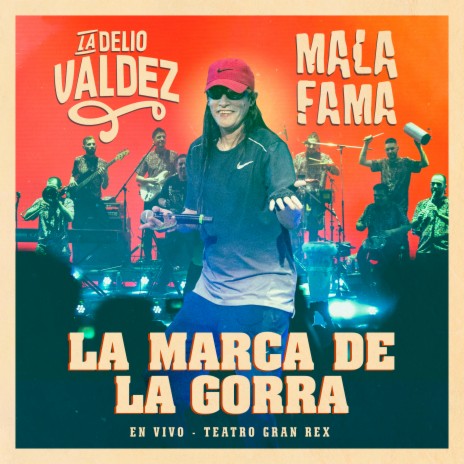 La Marca de la Gorra (En Vivo en Teatro Gran Rex) ft. Mala Fama | Boomplay Music