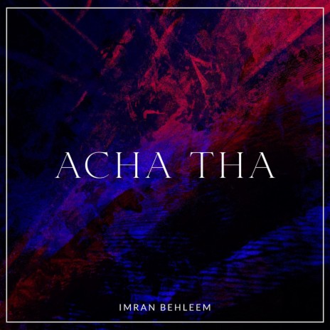 Acha Tha | Boomplay Music