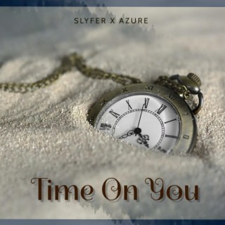 Time On You (Slyfer Version) ft. Slyfer lyrics | Boomplay Music