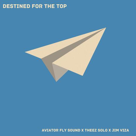 Destined For The Top | Boomplay Music