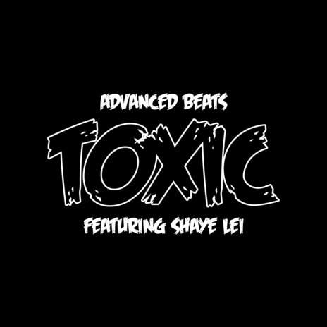 Toxic ft. Shaye Lei | Boomplay Music