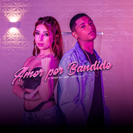 Amor por Bandido ft. MC MENOR HR | Boomplay Music