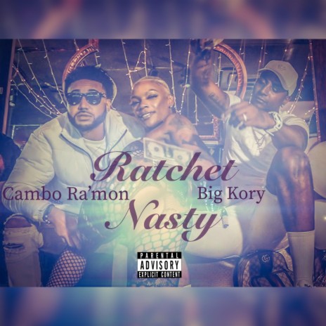 Ratchet Nasty ft. Big Kory | Boomplay Music