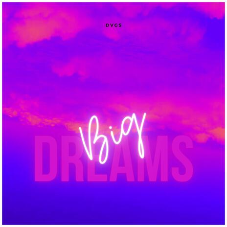 big dreams | Boomplay Music