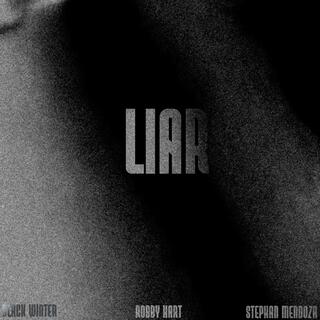 LIAR ft. Robby Hart & Stephan Mendoza lyrics | Boomplay Music