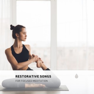 Restorative Songs for Focused Meditation