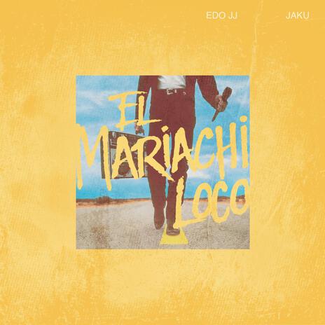 El mariachi loco ft. Edoardojj | Boomplay Music