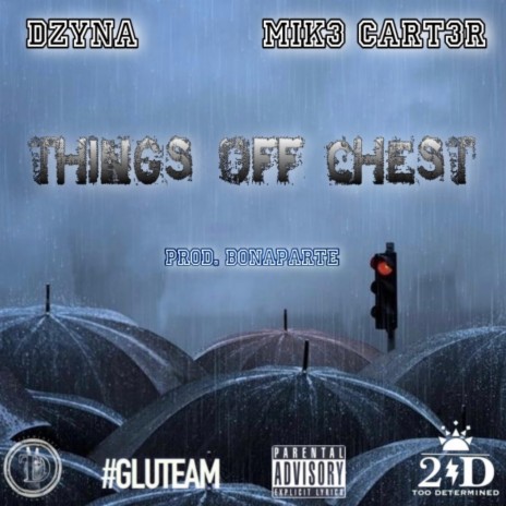 Things Off Chest ft. Mik3 Cart3r | Boomplay Music