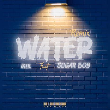 WATER (Remix) ft. Sugar boy | Boomplay Music