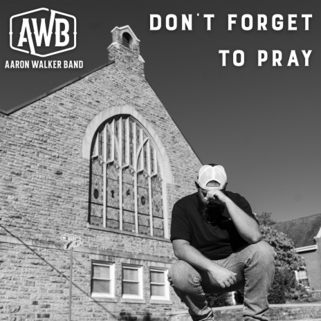 Don't Forget To Pray | Boomplay Music
