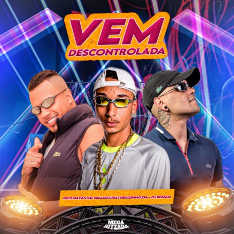 Vem Descontrolada ft. Mc Matheuzinho ZN, Dj Renan & Mc Miller | Boomplay Music