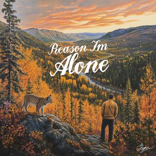 Reason I'm Alone lyrics | Boomplay Music