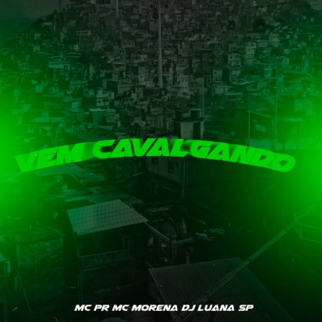 Vem Cavalgando ft. MC PR & MC Morena | Boomplay Music