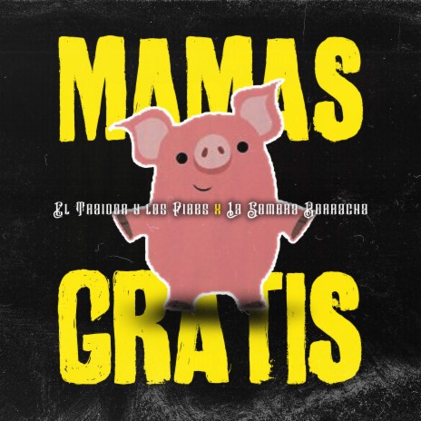 Mamas Gratis ft. La Sombra Borracha | Boomplay Music