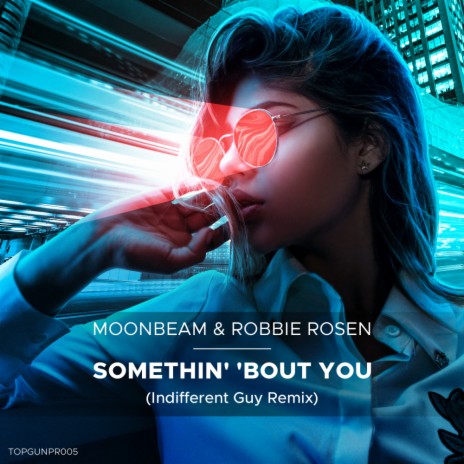 Somethin' 'Bout You (Indifferent Guy Remix) ft. Robbie Rosen
