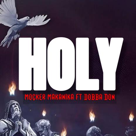 Holy ft. Mocker Makanika & Dobba Don | Boomplay Music