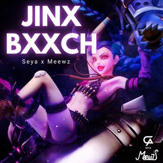 Jinx Bxxchi (SEYA x Meewz)