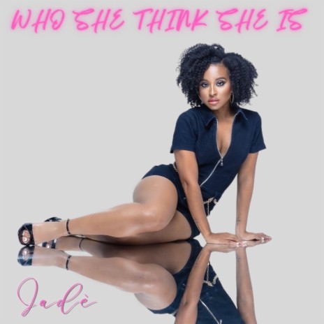 Who She Think She Is | Boomplay Music