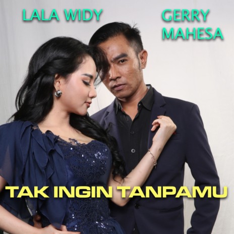 Tak Ingin Tanpamu ft. Gerry Mahesa | Boomplay Music