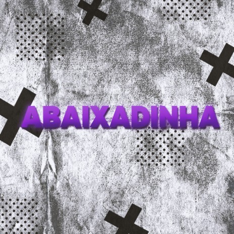 Abaixadinha (Remix) ft. Alex Ferrari | Boomplay Music