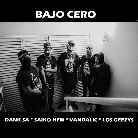 Bajo Cero ft. Saiko Hem, Vandalic & Los Geezys | Boomplay Music