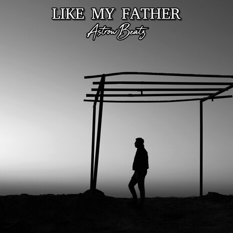 Like My Father | Boomplay Music