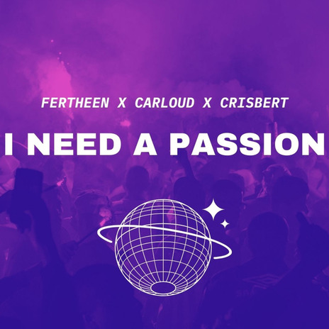 I Need A Passion (Extended Mix) ft. Carloud & Crisbert