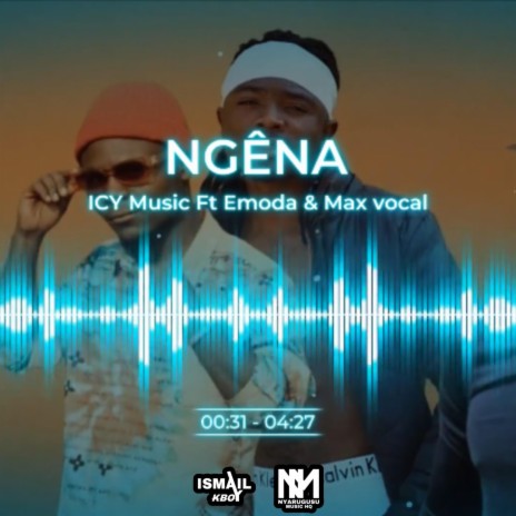 Ngêna (ICY Music, Emoda & Max Vocal) Nyarugusu Music