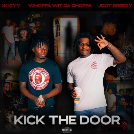 Kick The Door ft. Whoppa Wit Da Choppa & Jdot Breezy | Boomplay Music