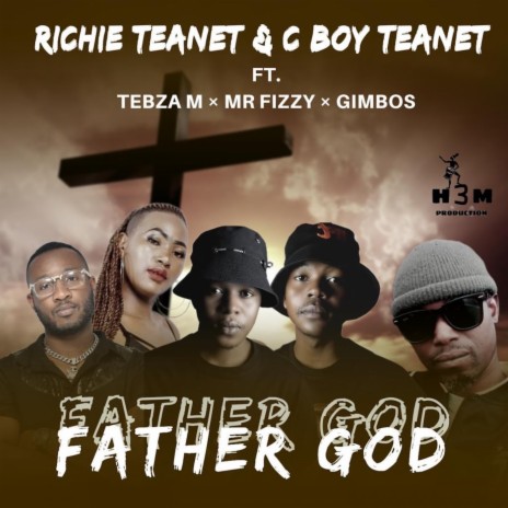 Father God ft. C Boy Teanet, Tebza M, Mr Fizzy & Gimbos | Boomplay Music
