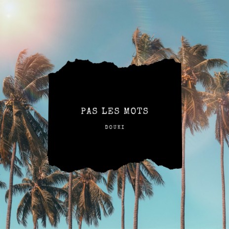 Pas les mots | Boomplay Music