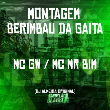 Montagem Berimbau da Gaita ft. dj almeida original & MC Mr Bim | Boomplay Music