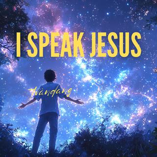 I Speak Jesus lyrics | Boomplay Music