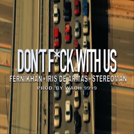 Dont F*ck With Us ft. Stereoman & Iris de Armas | Boomplay Music